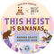 This Heist is Bananas
