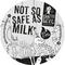 Not So Safe as Milk