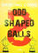 Odd Shaped Balls