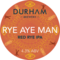Rye Aye Man