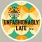 Unfashionably Late