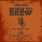 Born to Brew Born to Brew