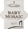 Baby Mosaic