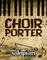Choir Porter