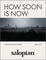 How Soon Is Now