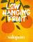Low Hanging Fruit