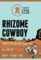 Rhizome Cowboy