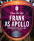 Frank as Apollo
