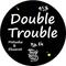 Double Trouble