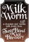 Milk Worm