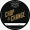 Chop and Change